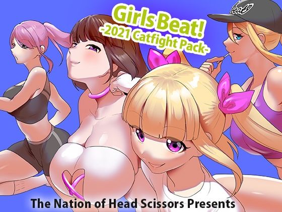 The Nation of Head Scissors★Girls Beat！ -2021 Catfight Pack-[アクション・格闘]